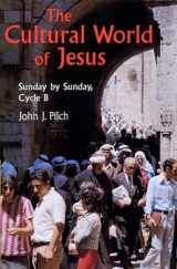 9780814622872-0814622879-The Cultural World of Jesus: Sunday by Sunday, Cycle B (Bestseller! the Cultural World of Jesus: Sunday by Sunday)