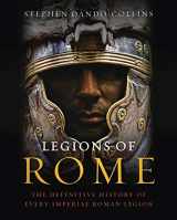 9781250004710-1250004713-Legions of Rome: The Definitive History of Every Imperial Roman Legion
