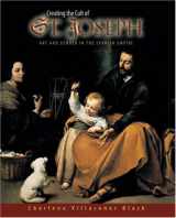 9780691096315-0691096317-Creating the Cult of St. Joseph: Art and Gender in the Spanish Empire