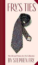 9781797221076-1797221078-Fry's Ties: The Life and Times of a Tie Collection
