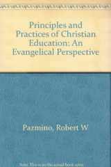 9780801071201-0801071208-Principles and Practices of Christian Education: An Evangelical Perspective