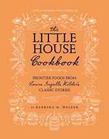 9780062470799-0062470795-The Little House Cookbook: New Full-Color Edition: Frontier Foods from Laura Ingalls Wilder's Classic Stories (Little House Nonfiction)