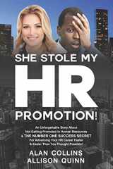 9780996096133-0996096132-She Stole My HR Promotion: An Unforgettable Story About Not Getting Promoted in Human Resources & THE NUMBER ONE SUCCESS SECRET For Advancing Your HR Career Faster And Easier Than You Thought ...!
