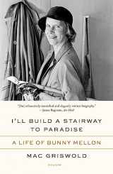 9781250872623-1250872626-I'll Build a Stairway to Paradise: A Life of Bunny Mellon