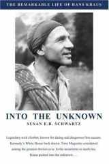 9780595357529-0595357520-INTO THE UNKNOWN: THE REMARKABLE LIFE OF HANS KRAUS