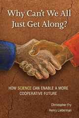 9781732025103-173202510X-Why Can't We All Just Get Along?: How Science Can Enable A More Cooperative Future.