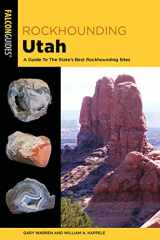 9781493045969-1493045962-Rockhounding Utah: A Guide To The State's Best Rockhounding Sites (Rockhounding Series)