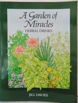 9780825302862-0825302862-A Garden of Miracles: Herbal Drinks for Pleasure, Health and Beauty
