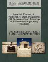 9781270428886-1270428888-Jeremiah Reeves, Jr., Petitioner, v. State of Alabama. U.S. Supreme Court Transcript of Record with Supporting Pleadings