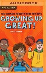 9781799754107-1799754103-Growing Up Great!: The Ultimate Puberty Book for Boys