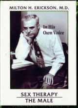 9780931513084-0931513081-In His Own Voice: Milton H. Erickson: Sex Therapy: The Male (In His Own Voice)