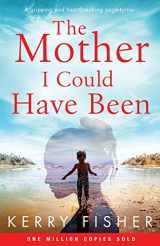 9781838880286-1838880283-The Mother I Could Have Been: A gripping and heartbreaking page turner
