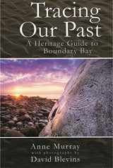 9780978008826-0978008820-Tracing our Past: a heritage guide to Boundary Bay
