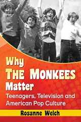 9780786479238-078647923X-Why The Monkees Matter: Teenagers, Television and American Pop Culture