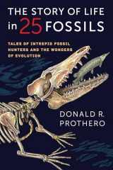 9780231171915-0231171919-The Story of Life in 25 Fossils: Tales of Intrepid Fossil Hunters and the Wonders of Evolution