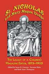 9780786417582-0786417587-St. Nicholas and Mary Mapes Dodge: The Legacy of a Children's Magazine Editor, 1873-1905