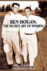9780988709706-0988709708-Ben Hogan: The Secret Art of Winning