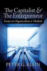 9781933550794-1933550791-The Capitalist and The Entrepreneur: Essays on Organizations and Markets