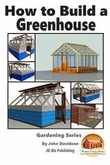 9781519771605-1519771606-How to Build a Greenhouse