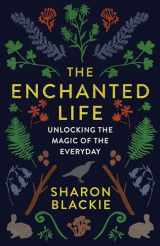 9781487004071-1487004079-The Enchanted Life: Unlocking the Magic of the Everyday