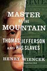 9780374299569-0374299560-Master of the Mountain: Thomas Jefferson and His Slaves