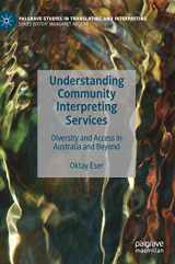 9783030558604-3030558606-Understanding Community Interpreting Services: Diversity and Access in Australia and Beyond (Palgrave Studies in Translating and Interpreting)