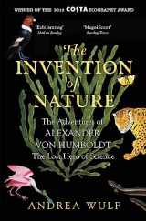 9781848549005-1848549008-The Invention of Nature: The Adventures of Alexander von Humboldt, the Lost Hero of Science: Costa & Royal Society Prize Winner [Paperback] Andrea Wulf