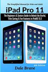 9781637502334-1637502338-iPad Pro 11: The Beginners & Seniors Guide to Unlock the Useful, Time Saving & Fun Features in iPadOS 13.2 (The Simplified Manual for Kids and Adults)