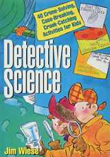 9780471119807-0471119806-Detective Science: 40 Crime-Solving, Case-Breaking, Crook-Catching Activities for Kids