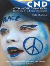9781904132691-1904132693-CND - now more than ever: the story of a peace movement