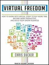 9781494554187-1494554186-Virtual Freedom: How to Work With Virtual Staff to Buy More Time, Become More Productive, and Build Your Dream Business
