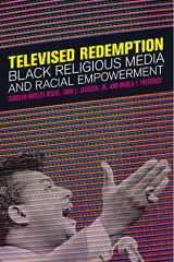 9781479818174-1479818178-Televised Redemption: Black Religious Media and Racial Empowerment