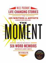 9780061719653-006171965X-The Moment: Wild, Poignant, Life-Changing Stories from 125 Writers and Artists Famous & Obscure