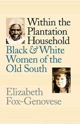 9780807818084-0807818089-Within the Plantation Household: Black and White Women of the Old South (Gender and American Culture)