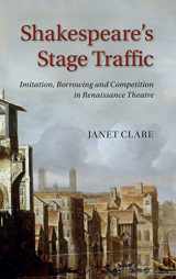 9781107040038-1107040035-Shakespeare's Stage Traffic: Imitation, Borrowing and Competition in Renaissance Theatre