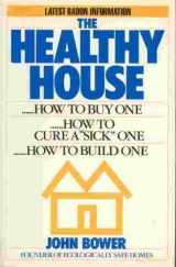 9780818404948-0818404949-The Healthy House: How to Buy One, How to Build One, How to Cure a "Sick" One