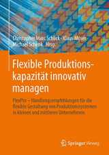 9783642398957-3642398952-Flexible Produktionskapazität innovativ managen: Handlungsempfehlungen für die flexible Gestaltung von Produktionssystemen in kleinen und mittleren Unternehmen (German Edition)