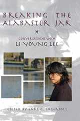 9781929918829-1929918828-Breaking the Alabaster Jar: Conversations with Li-Young Lee (American Readers Series)