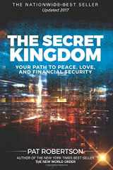9780998615714-0998615714-The Secret Kingdom: Your Path to Peace, Love, and Financial Security