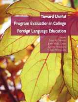 9780980045932-0980045932-Toward Useful Program Evaluation in College Foreign Language Education (Nflrc Monographs)
