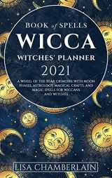 9781912715770-1912715775-Wicca Book of Spells Witches' Planner 2021: A Wheel of the Year Grimoire with Moon Phases, Astrology, Magical Crafts, and Magic Spells for Wiccans and Witches