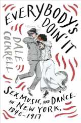 9780393608946-0393608948-Everybody's Doin' It: Sex, Music, and Dance in New York, 1840-1917