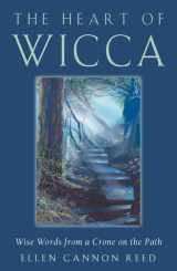 9781578631742-1578631742-The Heart of Wicca: Wise Words from a Crone on the Path