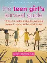 9781626253063-1626253064-The Teen Girl's Survival Guide: Ten Tips for Making Friends, Avoiding Drama, and Coping with Social Stress (The Instant Help Solutions Series)
