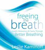 9781591797852-1591797853-Freeing the Breath: Health, Relaxation & Clarity Through Better Breathing