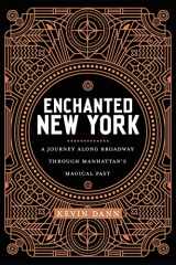 9781479838264-1479838268-Enchanted New York: A Journey along Broadway through Manhattan's Magical Past