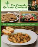 9780983988809-0983988803-The Cannabis Gourmet Cookbook: Over 120 Delicious Medical Marijuana-Infused Recipes