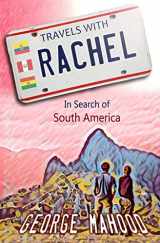 9781976714818-1976714818-Travels with Rachel: In Search of South America