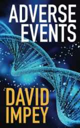 9781399920582-1399920588-Adverse Events: A dark, complex medical thriller with global ramifications
