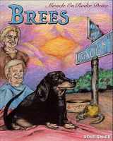 9781517705350-1517705355-Brees - Miracle On Rader Drive: How A Loving Black And Tan Thoroughbred Dachshund Filly Named Brees Changed The Lives Of Her Mom And Dad